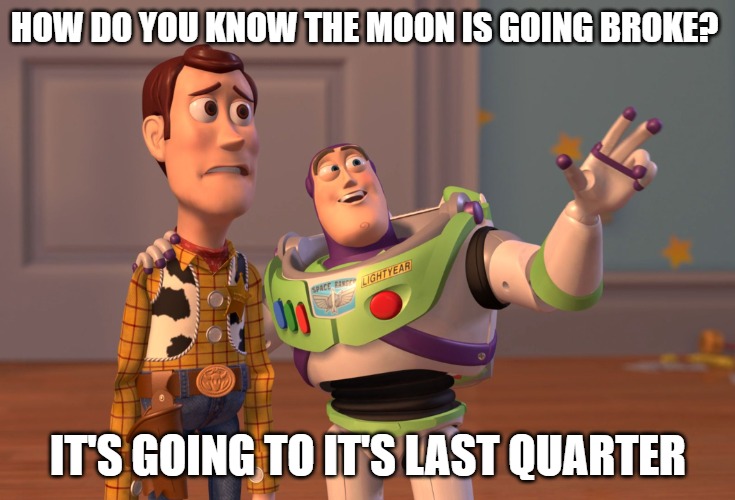 How do you know the moon is going broke It's going to it's last quarter